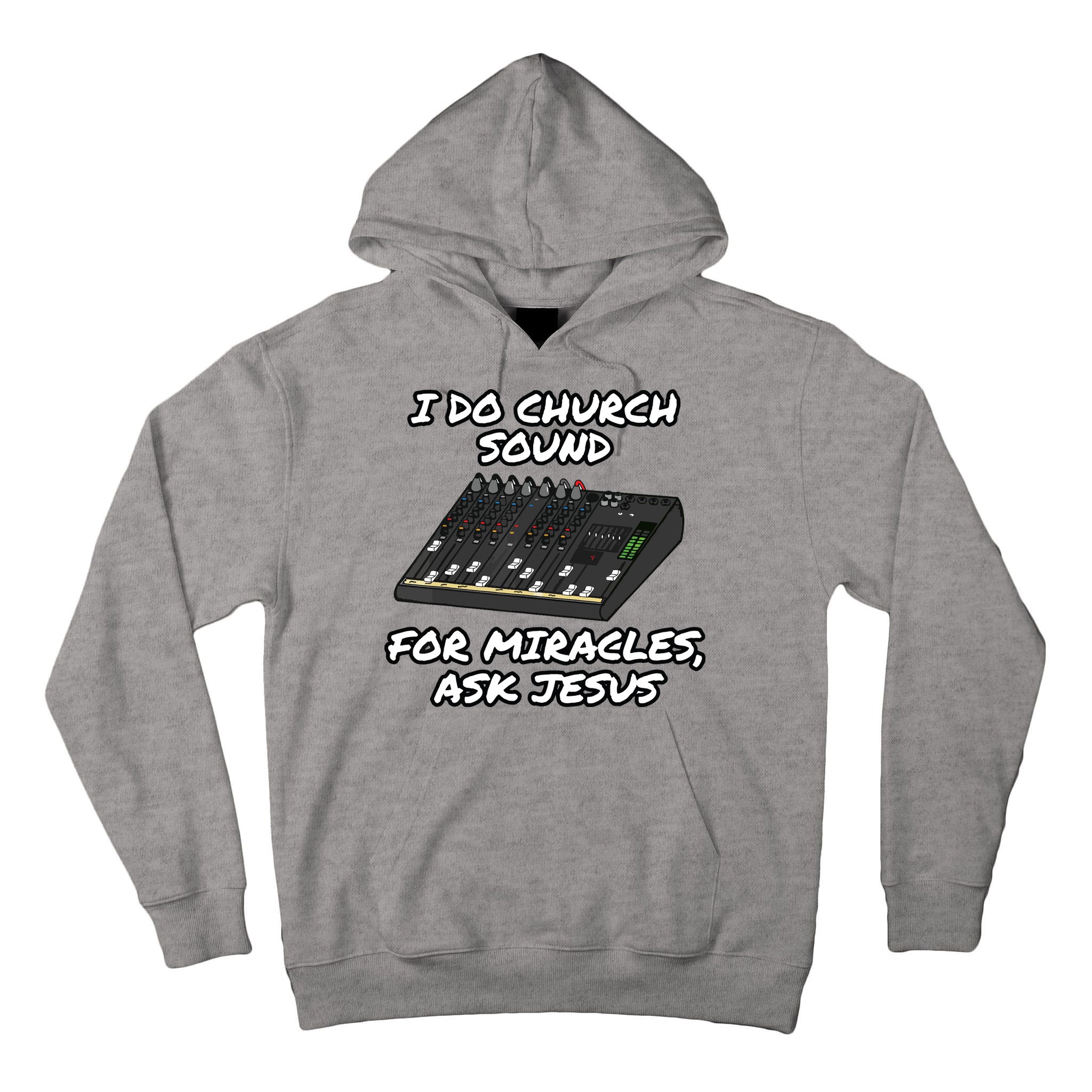 I Do Church Sound For Miracles Ask Jesus Audio Tech Funny Tall Hoodie