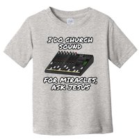 I Do Church Sound For Miracles Ask Jesus Audio Tech Funny Toddler T-Shirt