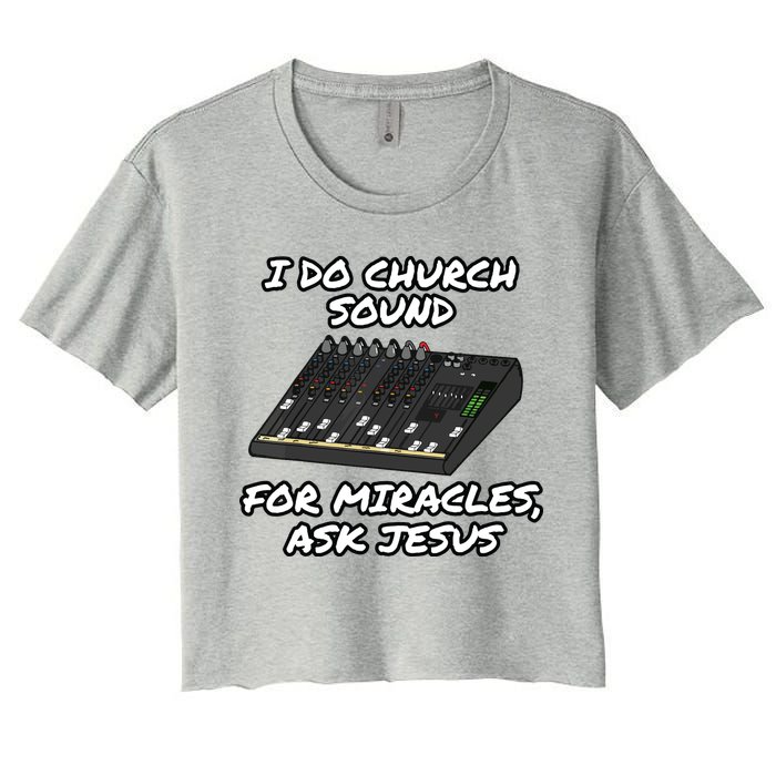 I Do Church Sound For Miracles Ask Jesus Audio Tech Funny Crop Top