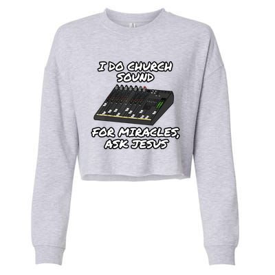 I Do Church Sound For Miracles Ask Jesus Audio Tech Funny Cropped Pullover Crew