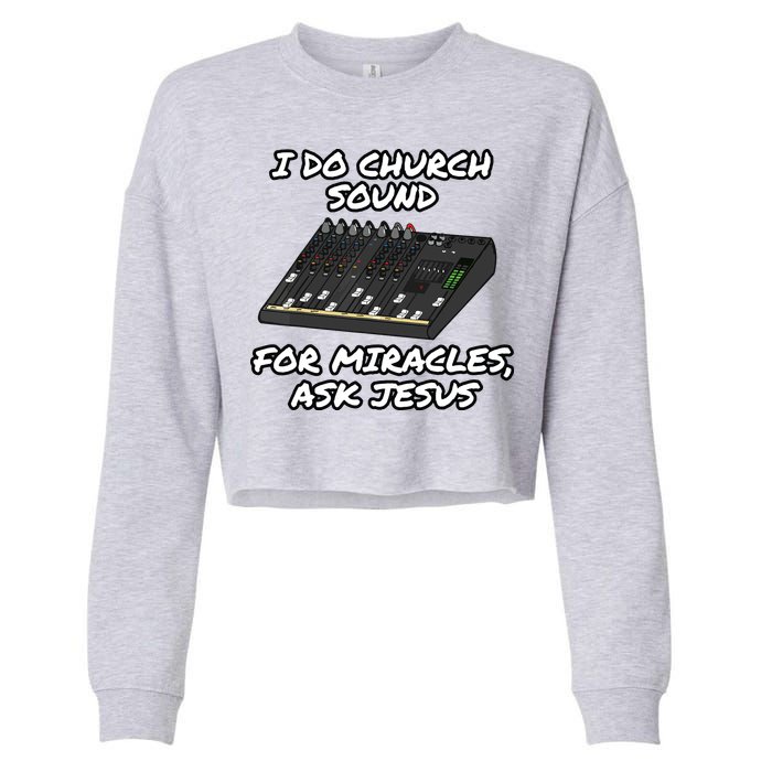 I Do Church Sound For Miracles Ask Jesus Audio Tech Funny Cropped Pullover Crew