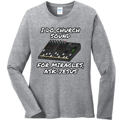 I Do Church Sound For Miracles Ask Jesus Audio Tech Funny Ladies Long Sleeve Shirt