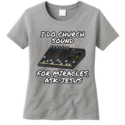 I Do Church Sound For Miracles Ask Jesus Audio Tech Funny Womens T-Shirt
