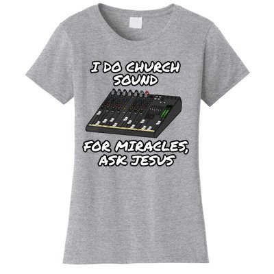 I Do Church Sound For Miracles Ask Jesus Audio Tech Funny Women's T-Shirt