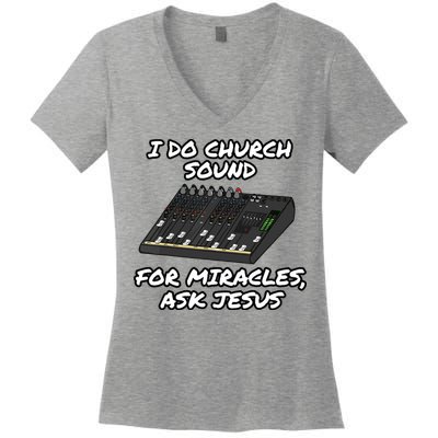 I Do Church Sound For Miracles Ask Jesus Audio Tech Funny Women's V-Neck T-Shirt