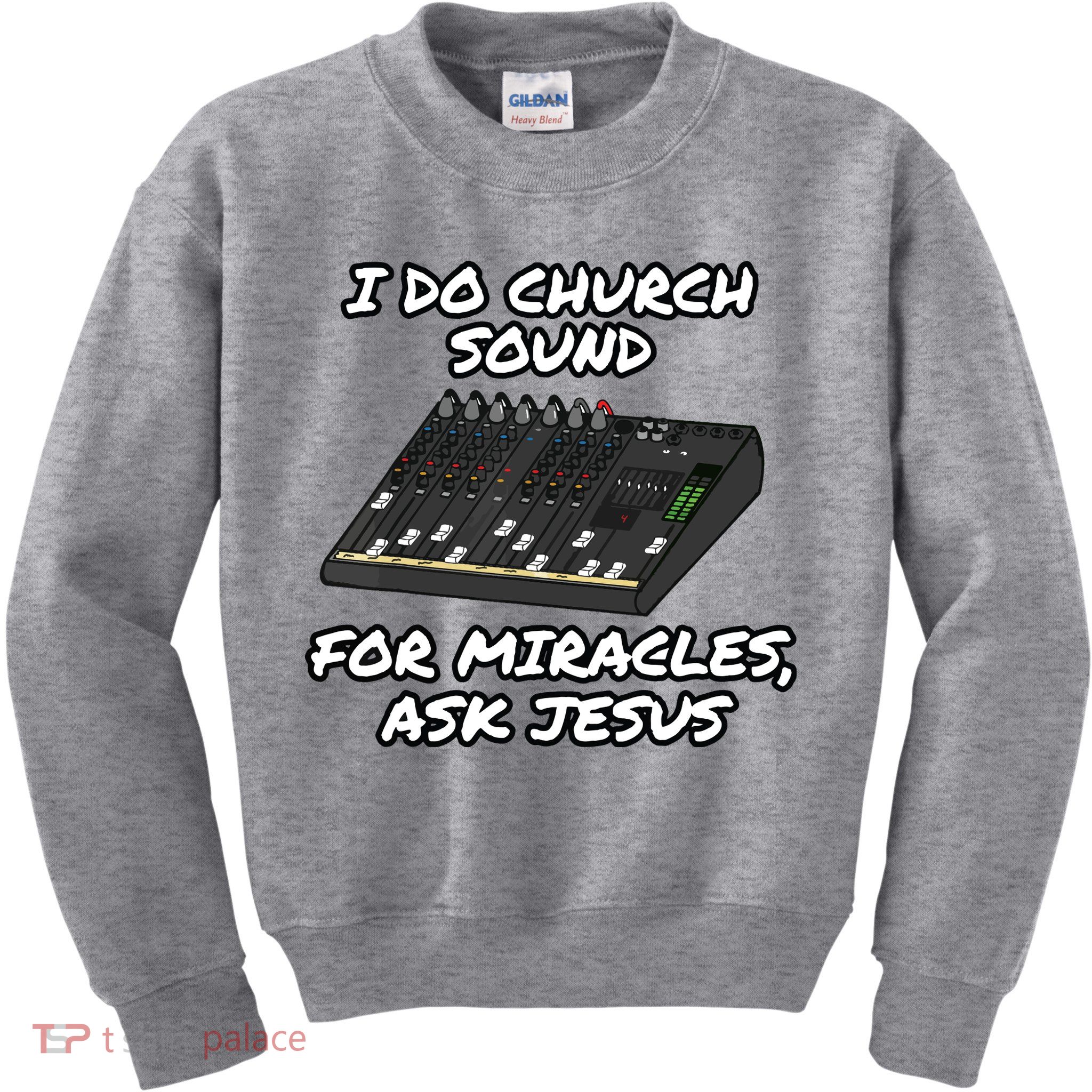 I Do Church Sound For Miracles Ask Jesus Audio Tech Funny Kids Sweatshirt