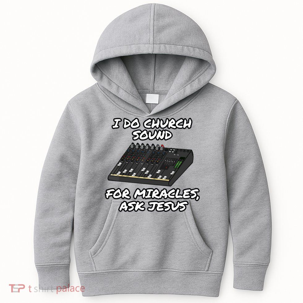 I Do Church Sound For Miracles Ask Jesus Audio Tech Funny Kids Hoodie