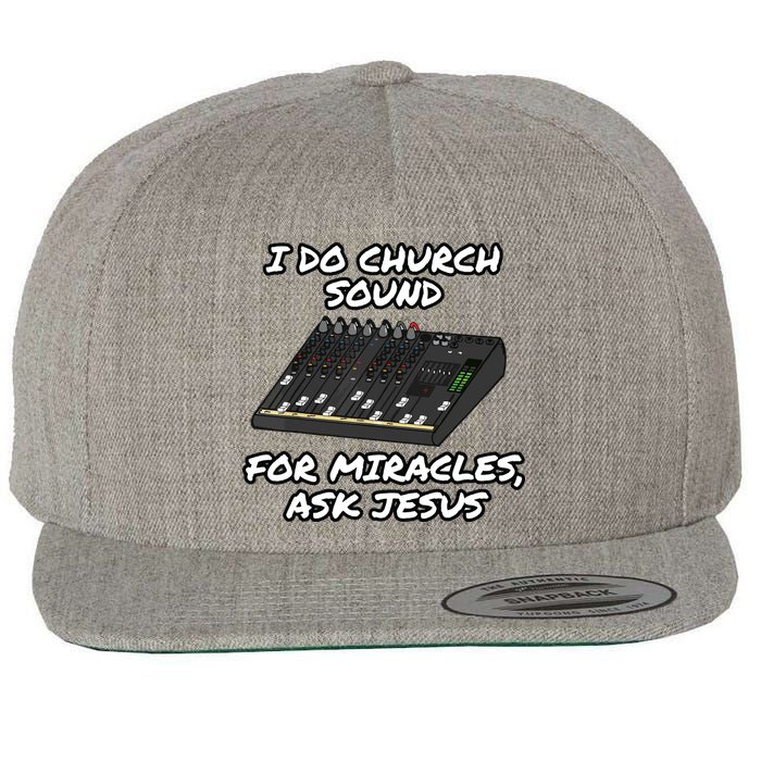 I Do Church Sound For Miracles Ask Jesus Audio Tech Funny Wool Snapback Cap