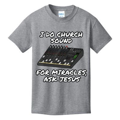 I Do Church Sound For Miracles Ask Jesus Audio Tech Funny Kids T-Shirt