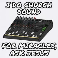 I Do Church Sound For Miracles Ask Jesus Audio Tech Funny Garment-Dyed Sweatshirt