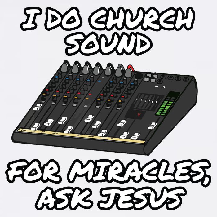 I Do Church Sound For Miracles Ask Jesus Audio Tech Funny Garment-Dyed Sweatshirt