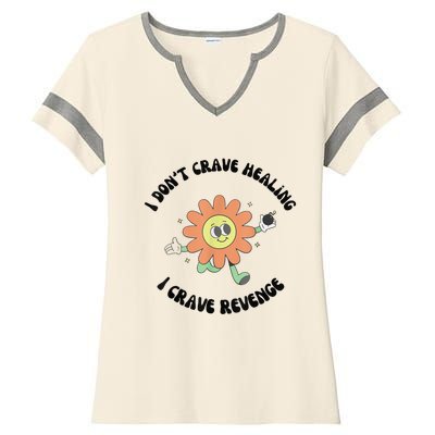 I Don’T Crave Healing I Crave Revenge Ladies Halftime Notch Neck Tee