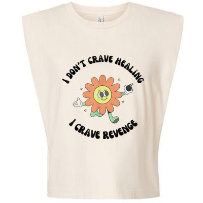 I Don’T Crave Healing I Crave Revenge Garment-Dyed Women's Muscle Tee