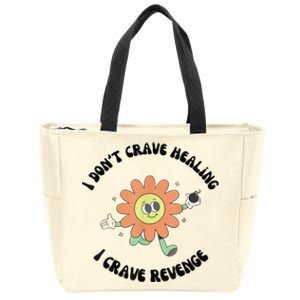 I Don’T Crave Healing I Crave Revenge Zip Tote Bag