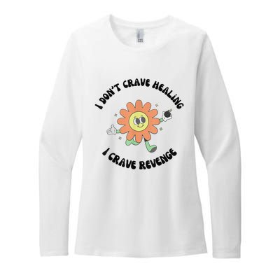 I Don’T Crave Healing I Crave Revenge Womens CVC Long Sleeve Shirt