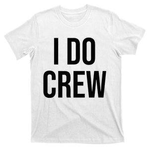 I Do Crew T-Shirt