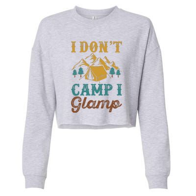 I Dont Camp I Glamp Wilderness Tent Camping Gift Cropped Pullover Crew