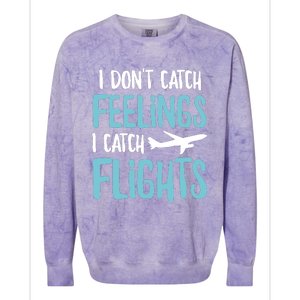 I DonT Catch Feelings I Catch Flights Colorblast Crewneck Sweatshirt