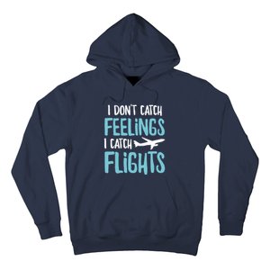 I DonT Catch Feelings I Catch Flights Hoodie