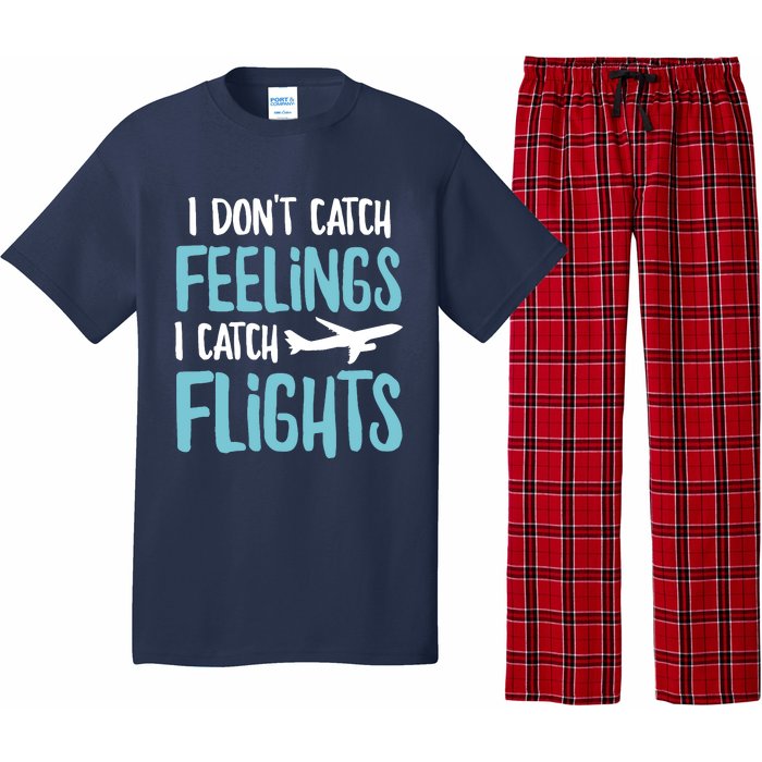 I DonT Catch Feelings I Catch Flights Pajama Set