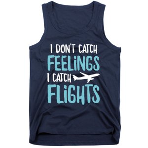 I DonT Catch Feelings I Catch Flights Tank Top