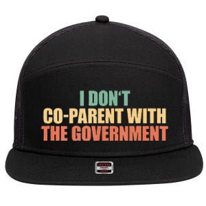 I Don’t Coparent With The Governmen I Dont Co Parent 7 Panel Mesh Trucker Snapback Hat