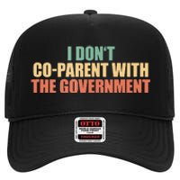 I Don’t Coparent With The Governmen I Dont Co Parent High Crown Mesh Back Trucker Hat