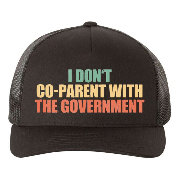 I Don’t Coparent With The Governmen I Dont Co Parent Yupoong Adult 5-Panel Trucker Hat