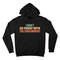 I Don’t Coparent With The Governmen I Dont Co Parent Hoodie