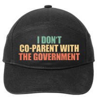 I Don’t Coparent With The Governmen I Dont Co Parent 7-Panel Snapback Hat