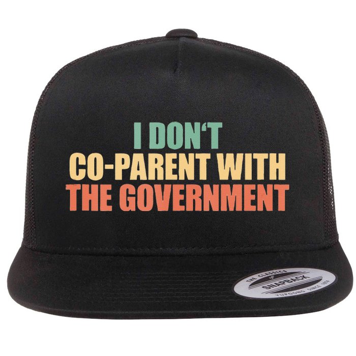 I Don’t Coparent With The Governmen I Dont Co Parent Flat Bill Trucker Hat