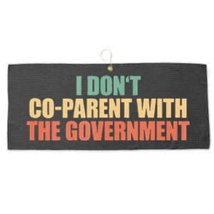 I Don’t Coparent With The Governmen I Dont Co Parent Large Microfiber Waffle Golf Towel