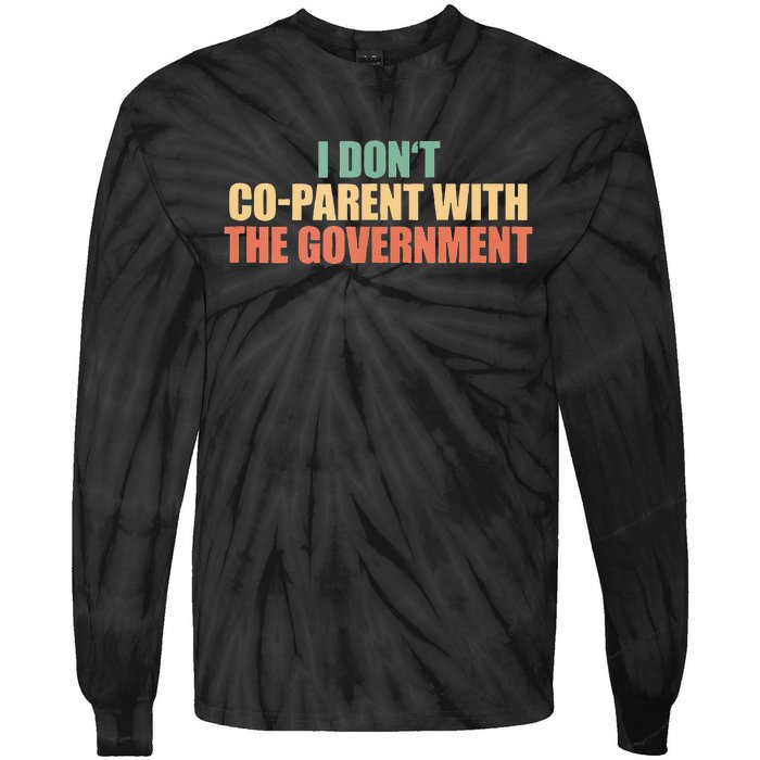 I Don’t Coparent With The Governmen I Dont Co Parent Tie-Dye Long Sleeve Shirt