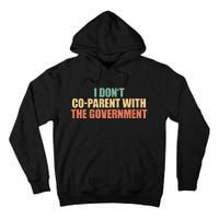 I Don’t Coparent With The Governmen I Dont Co Parent Tall Hoodie