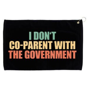 I Don’t Coparent With The Governmen I Dont Co Parent Grommeted Golf Towel