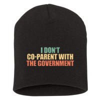 I Don’t Coparent With The Governmen I Dont Co Parent Short Acrylic Beanie