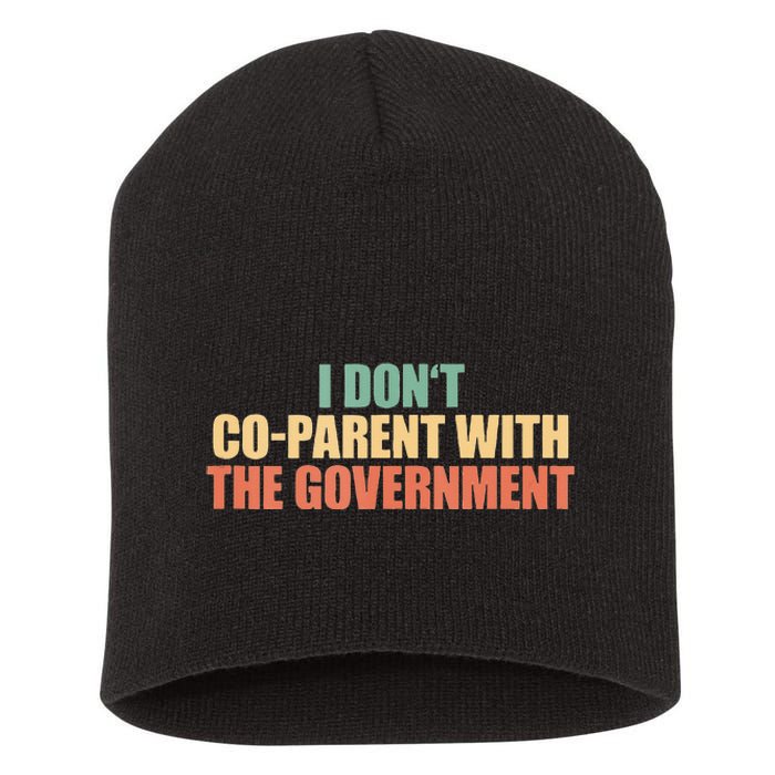 I Don’t Coparent With The Governmen I Dont Co Parent Short Acrylic Beanie