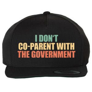 I Don’t Coparent With The Governmen I Dont Co Parent Wool Snapback Cap