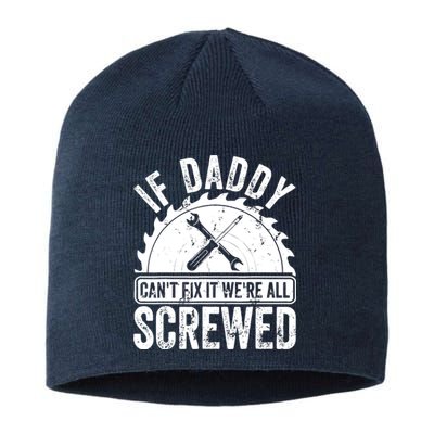 If Daddy CanT Fix It WeRe All Screwed FatherS Day Sustainable Beanie