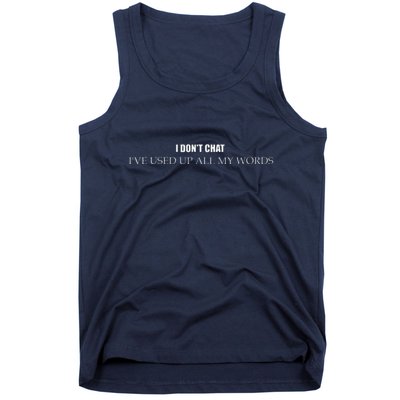 I DonT Chat IVe Used Up All My Words Funny Saying Tank Top