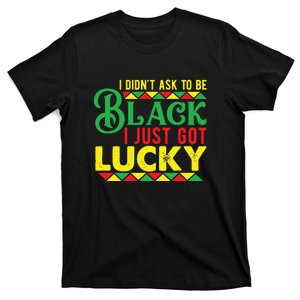 I Didn't Choose To Be Black I Just Got Lucky Women Pride T-Shirt