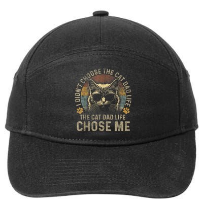 I Didnt Choose The Cat Dad Life The Cat Dad Life Chose Me 7-Panel Snapback Hat