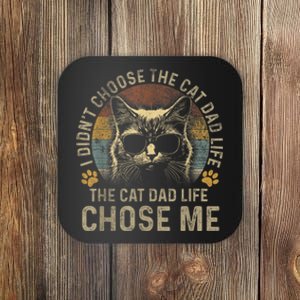 I Didnt Choose The Cat Dad Life The Cat Dad Life Chose Me Coaster