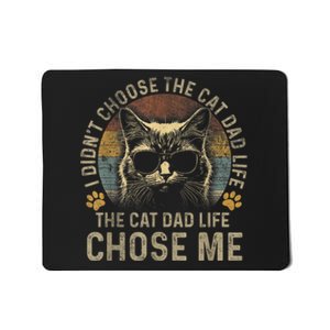 I Didnt Choose The Cat Dad Life The Cat Dad Life Chose Me Mousepad