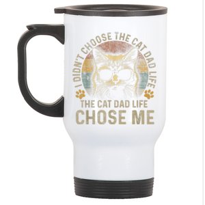 I Didnt Choose The Cat Dad Life The Cat Dad Life Chose Me Stainless Steel Travel Mug