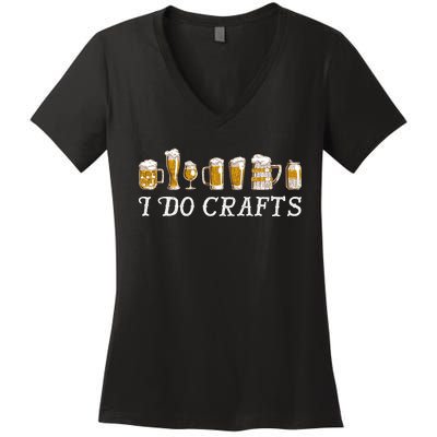 I Do Crafts Beer Lover Women's V-Neck T-Shirt