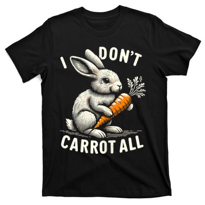 I DonT Carrot All Funny Easter Day T-Shirt