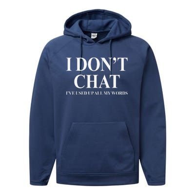 I DonT Chat IVe Used Up All My Words Funny Saying Performance Fleece Hoodie