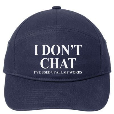 I DonT Chat IVe Used Up All My Words Funny Saying 7-Panel Snapback Hat