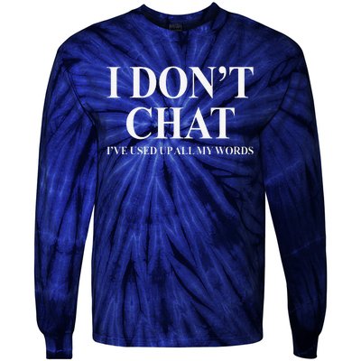 I DonT Chat IVe Used Up All My Words Funny Saying Tie-Dye Long Sleeve Shirt